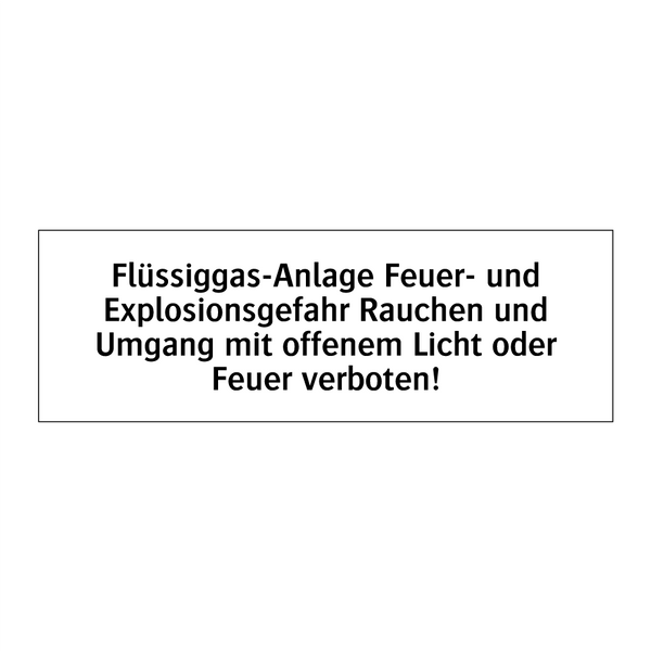 Flüssiggas-Anlage Feuer- und Explosionsgefahr Rauchen und Umgang mit offenem Licht oder Feuer verboten!