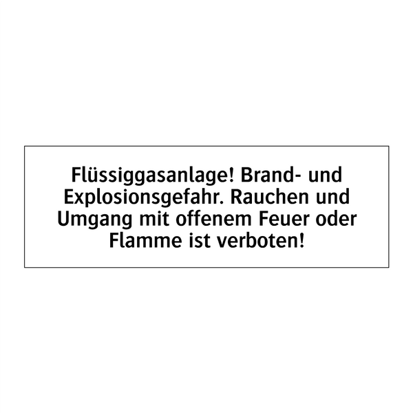 Flüssiggasanlage! Brand- und Explosionsgefahr. Rauchen und Umgang mit offenem Feuer oder Flamme ist verboten!