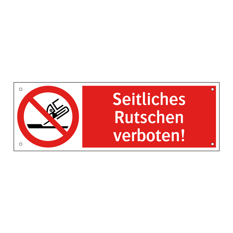 Seitliches Rutschen verboten!
