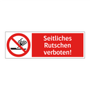Seitliches Rutschen verboten!