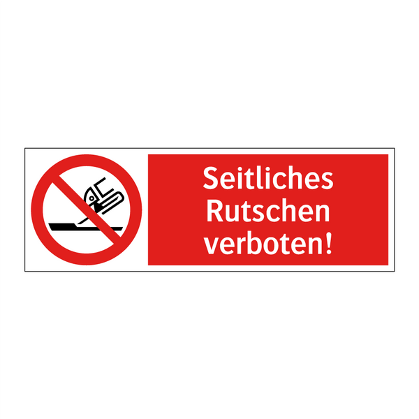 Seitliches Rutschen verboten!