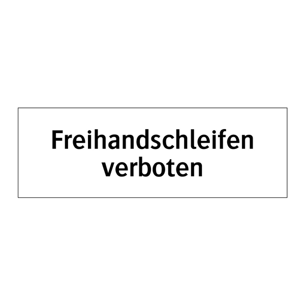 Freihandschleifen verboten