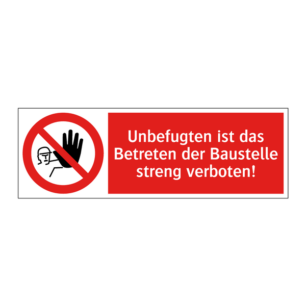 Unbefugten ist das Betreten der Baustelle streng verboten!