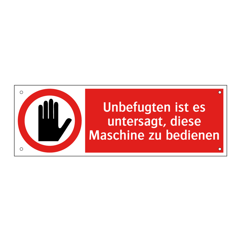 Unbefugten ist es untersagt, diese Maschine zu bedienen