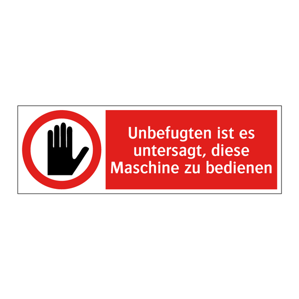 Unbefugten ist es untersagt, diese Maschine zu bedienen