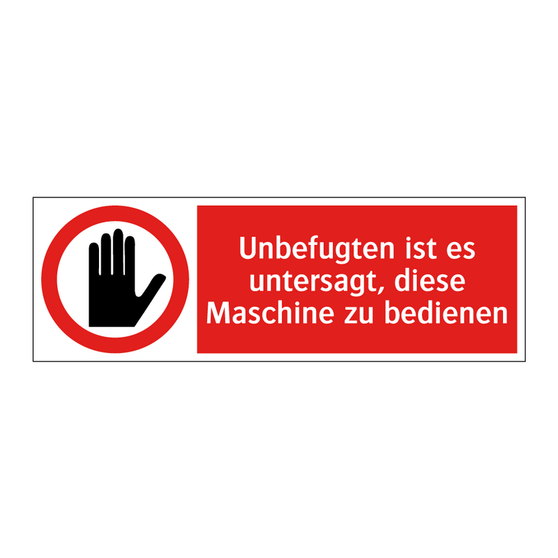 Unbefugten ist es untersagt, diese Maschine zu bedienen