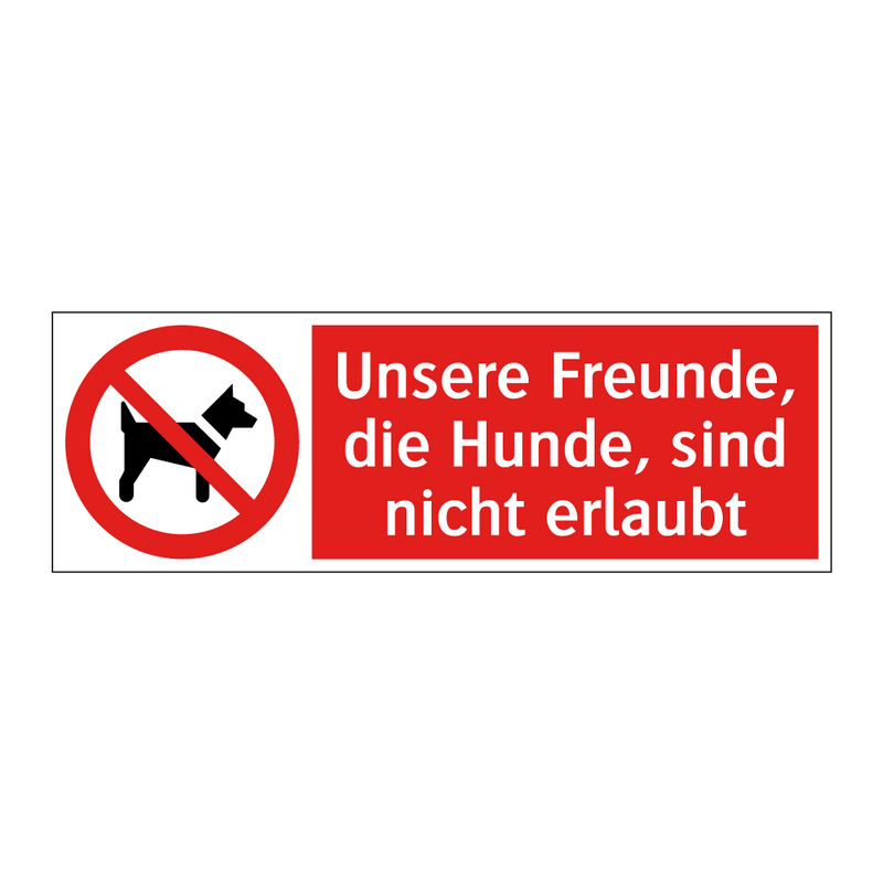 Unsere Freunde, die Hunde, sind nicht erlaubt