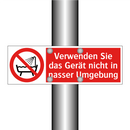 Verwenden Sie das Gerät nicht in nasser Umgebung