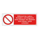 Während des Ladens, Entladens und Entgasens ohne Erlaubnis des Kapitäns nicht öffnen. Sofort schließen