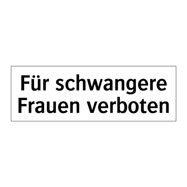Für schwangere Frauen verboten