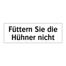 Füttern Sie die Hühner nicht