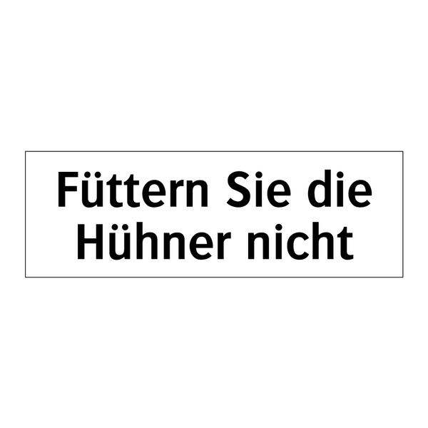 Füttern Sie die Hühner nicht