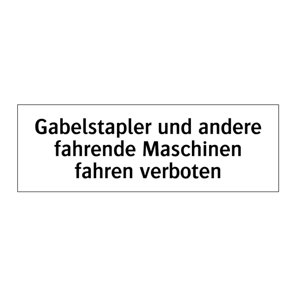 Gabelstapler und andere fahrende Maschinen fahren verboten