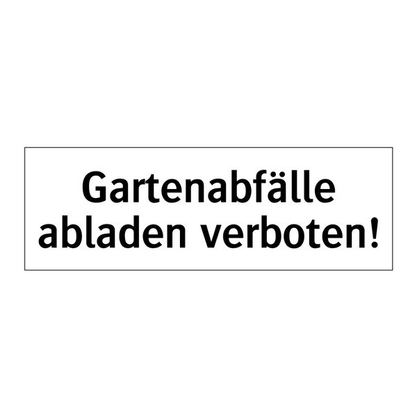 Gartenabfälle abladen verboten!