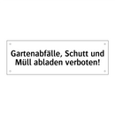 Gartenabfälle, Schutt und Müll abladen verboten!