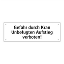 Gefahr durch Kran Unbefugten Aufstieg verboten!