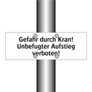 Gefahr durch Kran! Unbefugter Aufstieg verboten!