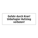 Gefahr durch Kran! Unbefugter Aufstieg verboten!
