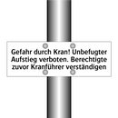 Gefahr durch Kran! Unbefugter Aufstieg verboten. Berechtigte zuvor Kranführer verständigen
