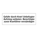Gefahr durch Kran! Unbefugter Aufstieg verboten. Berechtigte zuvor Kranführer verständigen