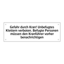 Gefahr durch Kran! Unbefugtes Klettern verboten. Befugte Personen müssen den Kranführer vorher benachrichtigen