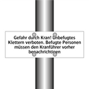Gefahr durch Kran! Unbefugtes Klettern verboten. Befugte Personen müssen den Kranführer vorher benachrichtigen
