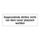 Gegenstände dürfen nicht vor dem Laser platziert werden