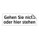 Gehen Sie nicht oder hier stehen