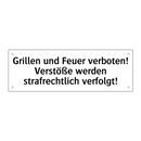Grillen und Feuer verboten! Verstöße werden strafrechtlich verfolgt!