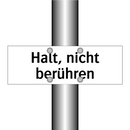 Halt, nicht berühren