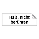Halt, nicht berühren