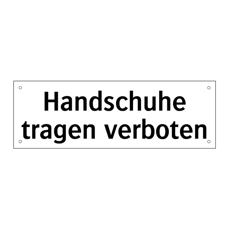Handschuhe tragen verboten
