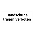 Handschuhe tragen verboten