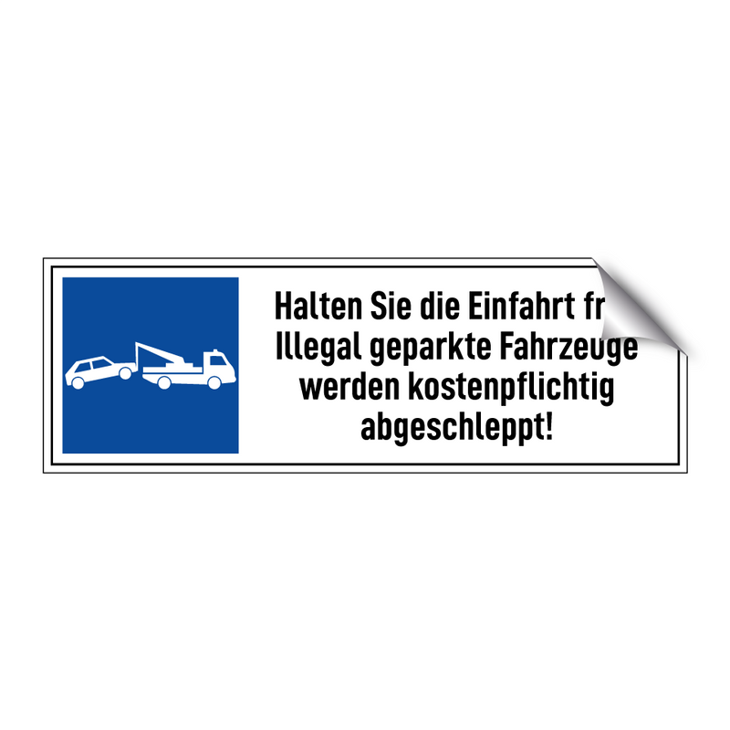 Halten Sie die Einfahrt frei! Illegal geparkte Fahrzeuge werden kostenpflichtig abgeschleppt!