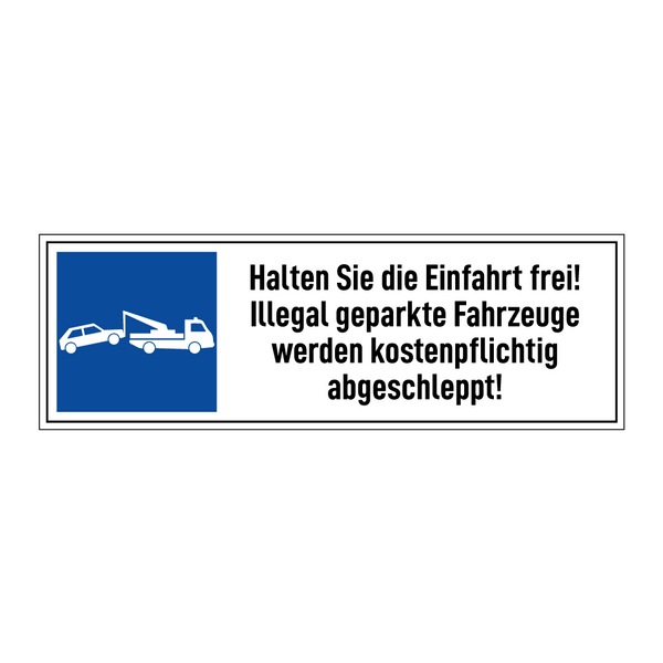 Halten Sie die Einfahrt frei! Illegal geparkte Fahrzeuge werden kostenpflichtig abgeschleppt!