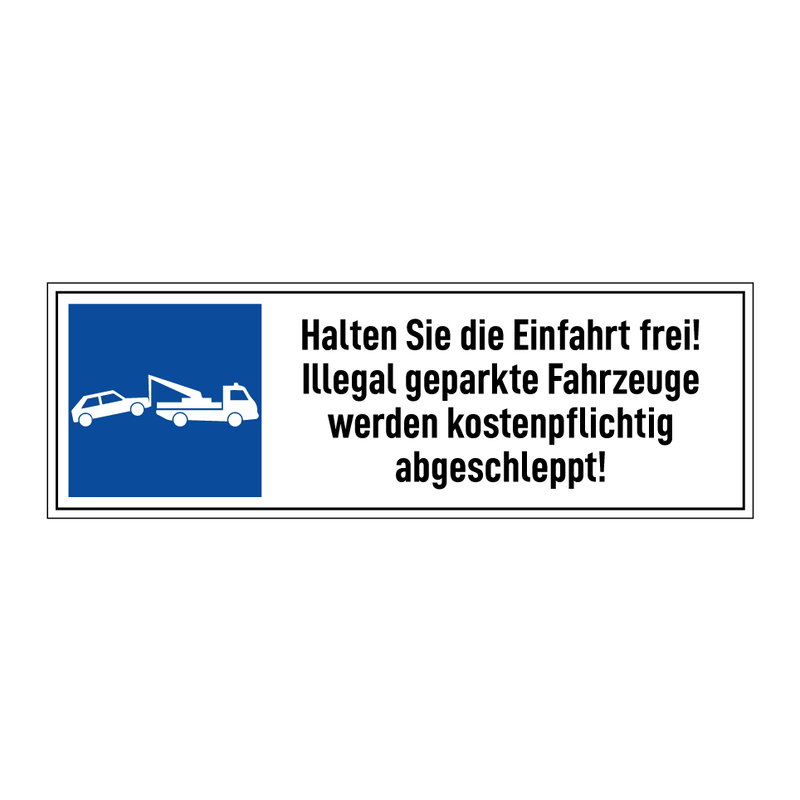Halten Sie die Einfahrt frei! Illegal geparkte Fahrzeuge werden kostenpflichtig abgeschleppt!