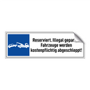 Reserviert. Illegal geparkte Fahrzeuge werden kostenpflichtig abgeschleppt!