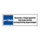Reserviert. Illegal geparkte Fahrzeuge werden kostenpflichtig abgeschleppt!