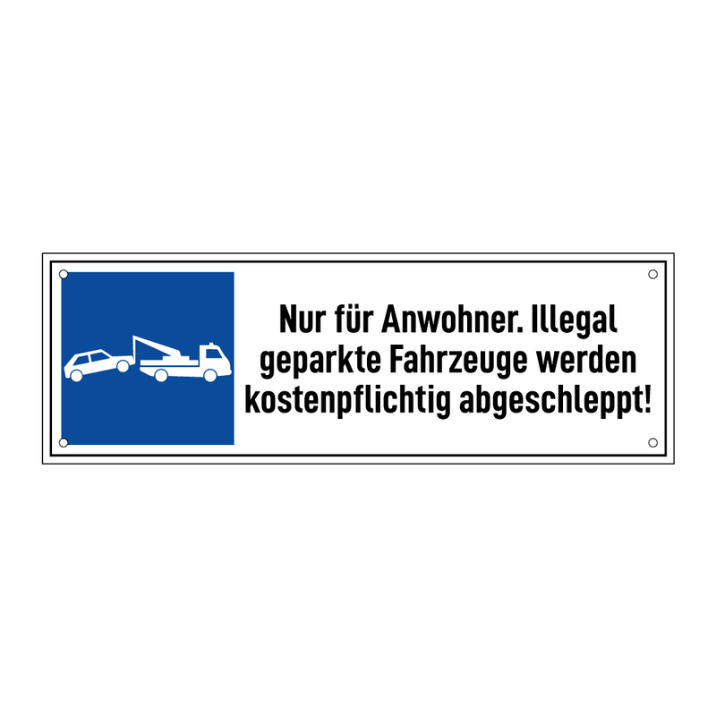 Nur für Anwohner. Illegal geparkte Fahrzeuge werden kostenpflichtig abgeschleppt!