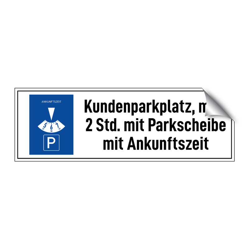 Kundenparkplatz, max. 2 Std. mit Parkscheibe mit Ankunftszeit