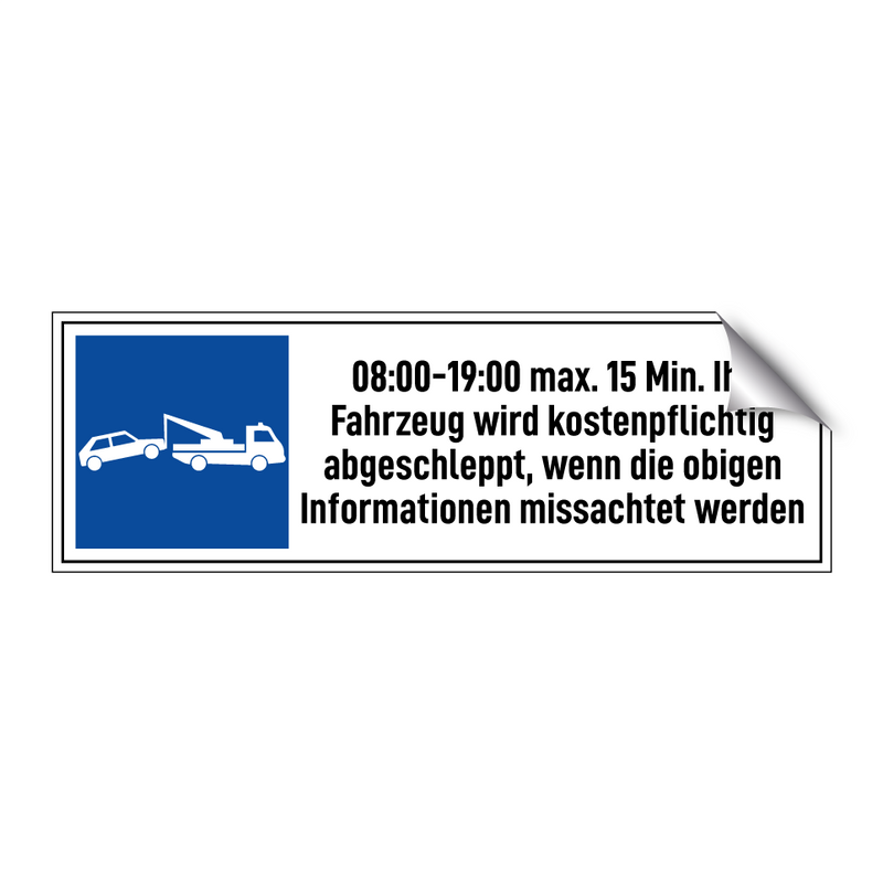 08:00-19:00 max. 15 Min. Ihr Fahrzeug wird kostenpflichtig abgeschleppt, wenn die obigen Informationen missachtet werden