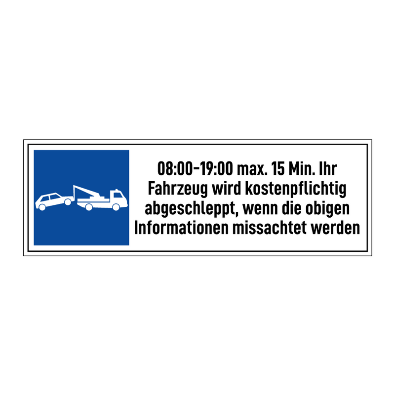 08:00-19:00 max. 15 Min. Ihr Fahrzeug wird kostenpflichtig abgeschleppt, wenn die obigen Informationen missachtet werden