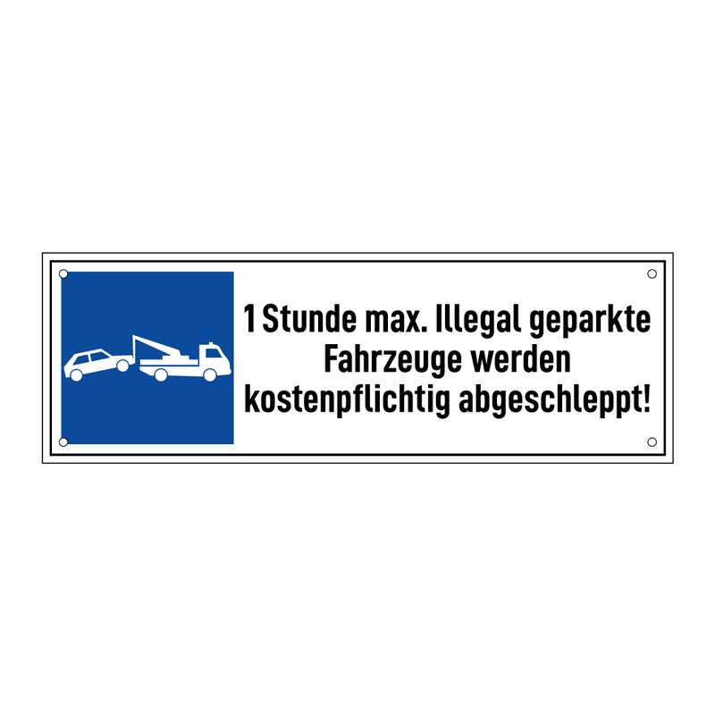 1 Stunde max. Illegal geparkte Fahrzeuge werden kostenpflichtig abgeschleppt!