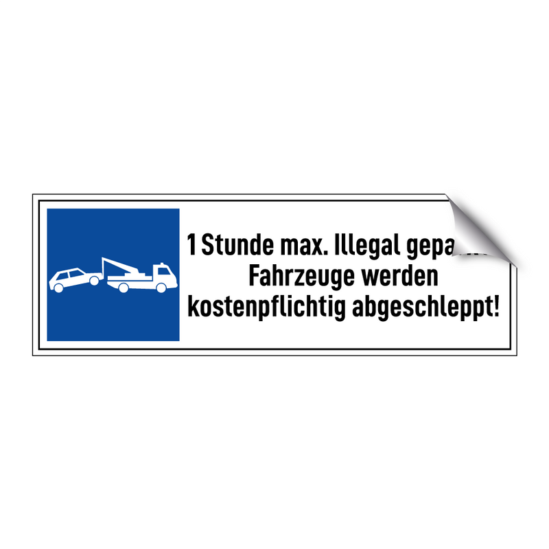 1 Stunde max. Illegal geparkte Fahrzeuge werden kostenpflichtig abgeschleppt!
