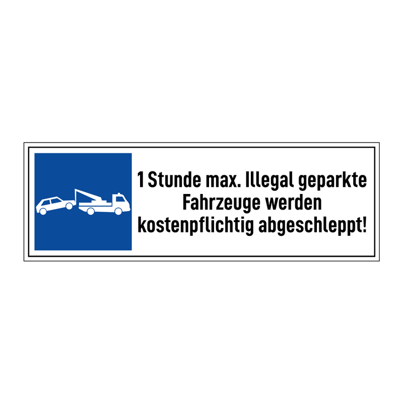 1 Stunde max. Illegal geparkte Fahrzeuge werden kostenpflichtig abgeschleppt!