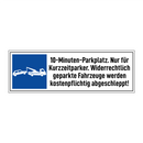10-Minuten-Parkplatz. Nur für Kurzzeitparker. Widerrechtlich geparkte Fahrzeuge werden kostenpflichtig abgeschleppt!