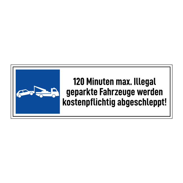 120 Minuten max. Illegal geparkte Fahrzeuge werden kostenpflichtig abgeschleppt!