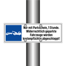Nur mit Parkschein, 1 Stunde. Widerrechtlich geparkte Fahrzeuge werden kostenpflichtig abgeschleppt!