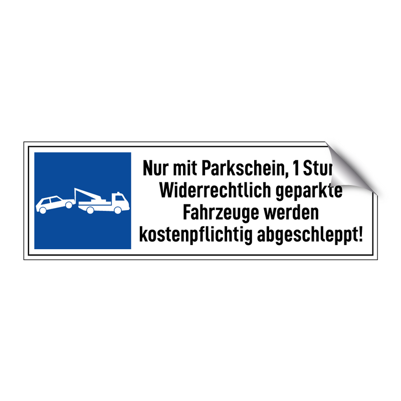 Nur mit Parkschein, 1 Stunde. Widerrechtlich geparkte Fahrzeuge werden kostenpflichtig abgeschleppt!