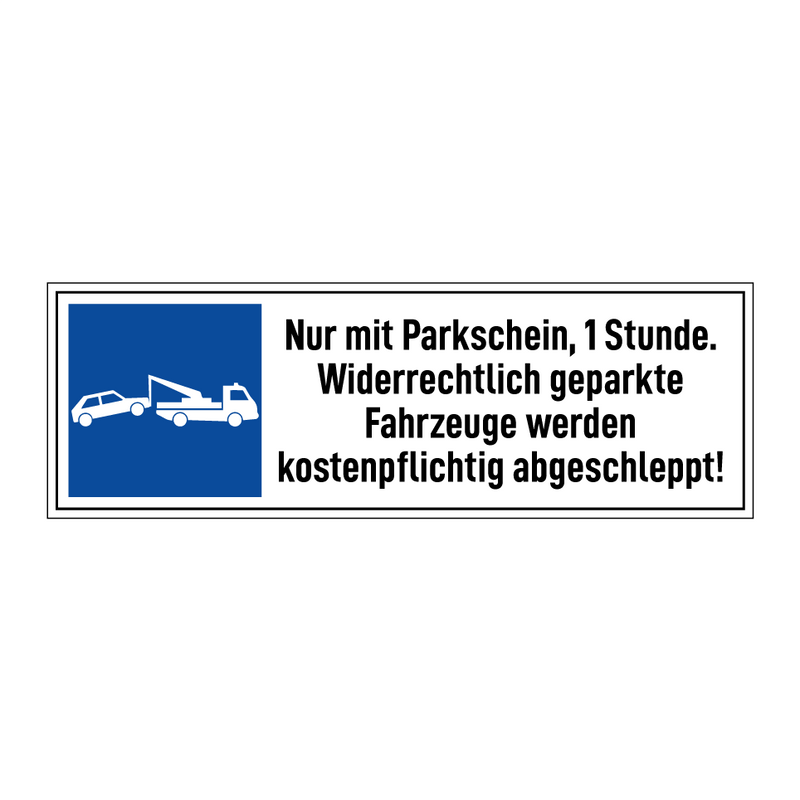 Nur mit Parkschein, 1 Stunde. Widerrechtlich geparkte Fahrzeuge werden kostenpflichtig abgeschleppt!